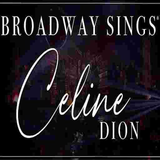 Broadway Sings Celine Dion Tickets