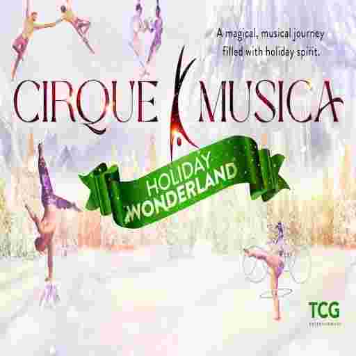 Cirque Musica Holiday Wonderland Tickets