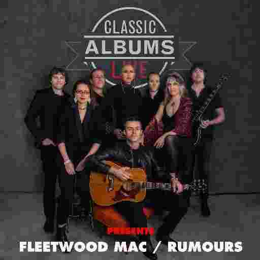 Classic Albums Live: Fleetwood Mac - Rumors Tickets