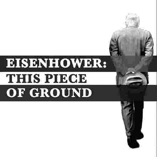 Eisenhower: This Piece of Ground Tickets