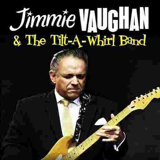 Jimmie Vaughan and The Tilt-A-Whirl Band Tickets