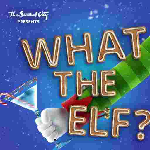 The Second City - What the Elf Tickets