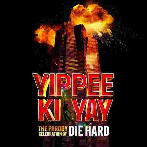 Yippee Ki Yay - A Diehard Parody Tickets