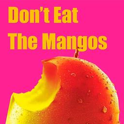 Don't Eat The Mangos