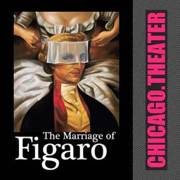 Lyric Opera of Chicago: The Marriage of Figaro