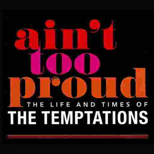 Ain't Too Proud: The Life and Times of The Temptations Tickets