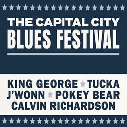 Capital City Blues Festival: Calvin Richardson, King George, Pokey Bear, Tucka & J-WONN