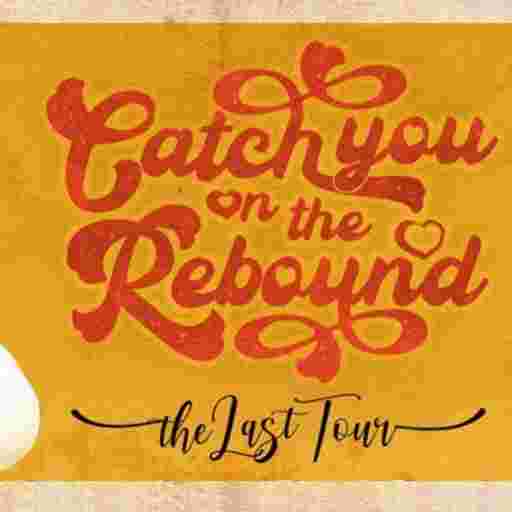 Catch You on The Rebound Tickets