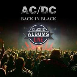 Classic Albums Live Tribute Show: AC/DC - Back In Black