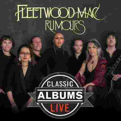 Classic Albums Live Tribute Show: Fleetwood Mac - Rumours Tickets