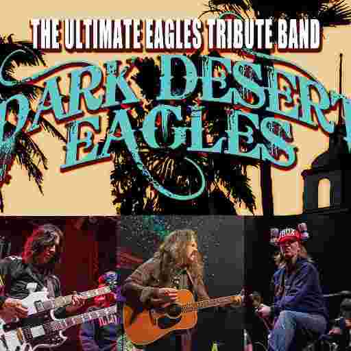 Dark Desert Eagles - Eagles Tribute Tickets