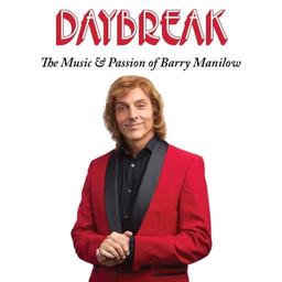 Daybreak - The Music and Passion of Barry Manilow