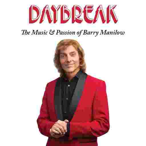 Daybreak - The Music and Passion of Barry Manilow Tickets