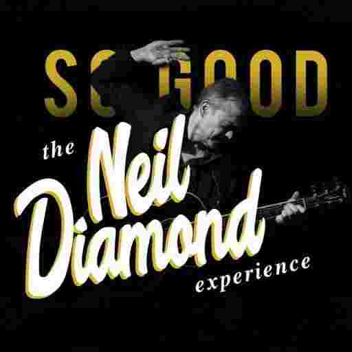 So Good! The Neil Diamond Experience Tickets