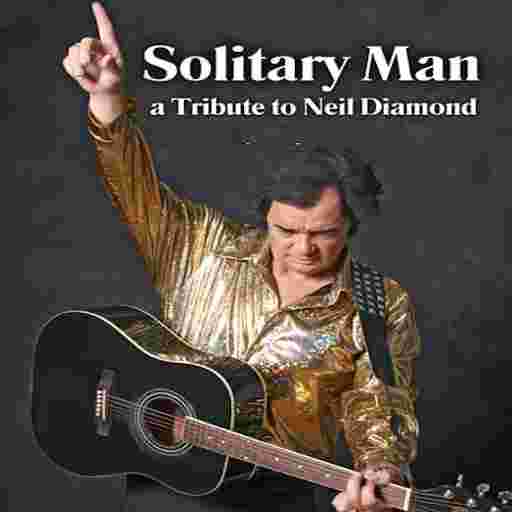 Solitary Man - A Tribute To Neil Diamond Tickets