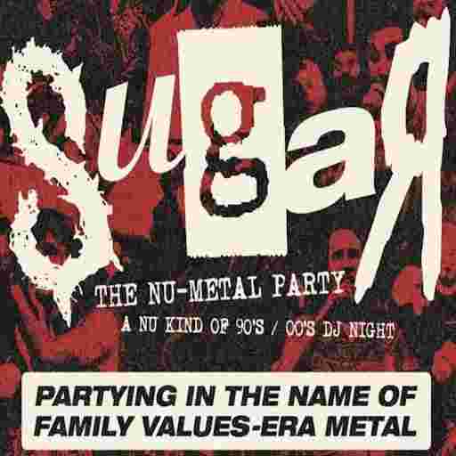 Sugar - The Nu-Metal Party Tickets